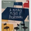 A minha mãe é professora | Máquina de Voar