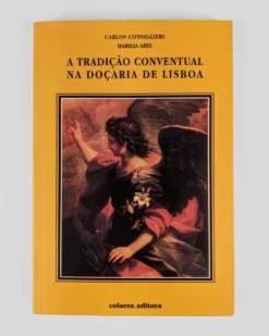 A tradição conventual na doçaria de Lisboa | Colares Editora