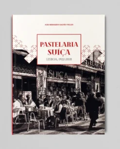 Pastelaria Suíça, Lisboa 1922-2018 | LMT Consultores em História e Património